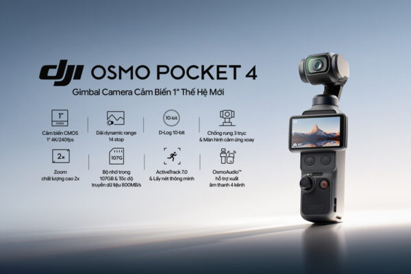DJI Osmo Pocket 4 - Thế Giới Trong Tầm Tay Bạn